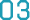 03